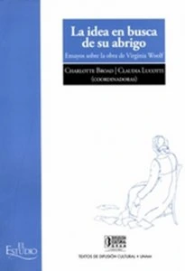 La idea en busca de su abrigo : ensayos sobre la obra de Virginia Woolf