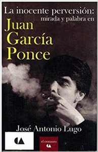 La inocente perversión : mirada y palabra en Juan García Ponce