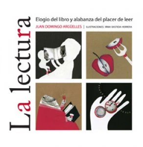 La lectura : el elogio del libro y alabanza del placer de leer