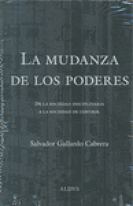 La mudanza de los poderes : de la sociedad disciplinaria a la sociedad de control