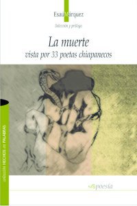 La muerte vista por 33 poetas chiapanecos