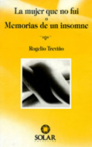 La mujer que no fui, o, Memorias de un insomne