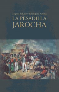 La pesadilla jarocha : memorias de Panchito Viveros 1812-1829