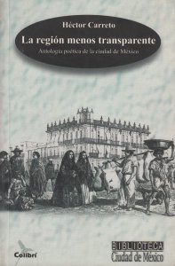 La región menos transparente : antología poética de la ciudad de México
