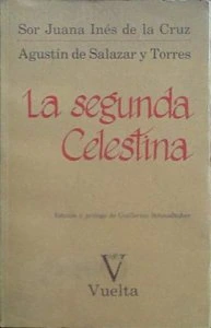 La segunda Celestina : Una comedia perdida de Sor Juana