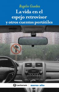 La vida en el espejo retrovisor y otros cuentos portátiles