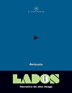 Antología lados B : narrativa de alto riesgo 2018 : hombres