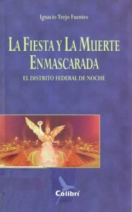 La fiesta y la muerte enmascarada. El Distrito Federal de noche