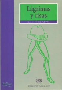 Lágrimas y risas : la narrativa de Jorge Ibargüengoitia