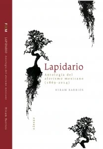 Lapidario : antología del aforismo mexicano (1869-2014)