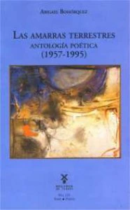 Las amarras terrestres. Antología poética, 1957-1995