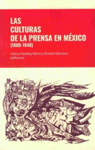 Las culturas de la prensa en México : 1880-1940