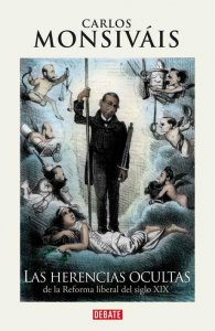 Las herencias ocultas : de la Reforma liberal del siglo XIX