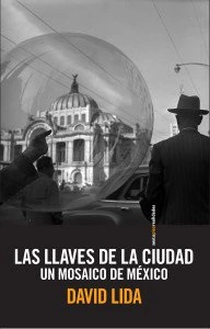 Las llaves de la ciudad. Un mosaico de México