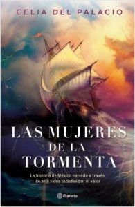 Las mujeres de la tormenta : la historia de México narrada a través de seis vidas tocadas por el valor