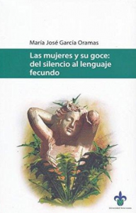 Las mujeres y su goce : del silencio al lenguaje fecundo