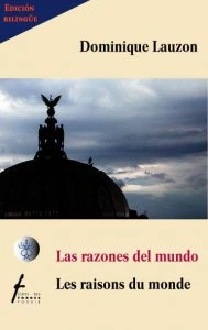 Las razones del mundo/Les raisons du monde [edición bilingüe]