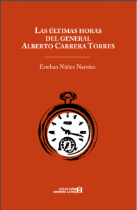 Las últimas horas del general Alberto Carrera Torres
