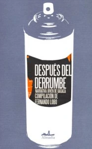 Después del derrumbe : narrativa joven de Oaxaca 