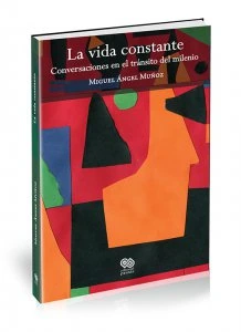 La vida constante : conversaciones en el tránsito del milenio