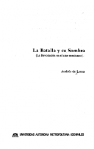La batalla y su sombra : la revolución en el cine mexicano