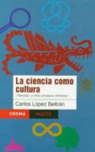 La ciencia como cultura : Trenzas y otros ensayos nómadas