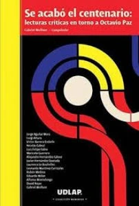Se acabó el centenario : lecturas críticas en torno a Octavio Paz