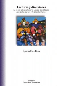Lecturas y diversiones: la poesía crítica de Eduardo Lizalde, Gabriel Zaid, José Carlos Becerra y José Emilio Pacheco