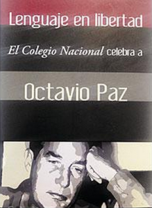 Lenguaje en libertad: El Colegio Nacional celebra a Octavio Paz