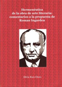 Hermenéutica de la obra de arte literaria : comentarios a la propuesta de Roman Ingarden