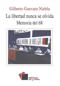 La libertad nunca se olvida : memoria del 68