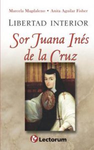 Libertad interior : Sor Juana Inés de la Cruz