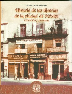 Historias de las librerías de la ciudad de México : evocación y presencia