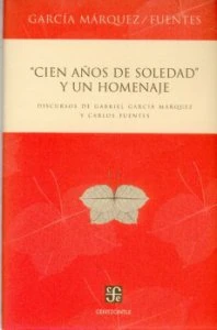 Cien años  de  soledad y un homenaje : discurso de Gabriel García Márquez y Carlos Fuentes