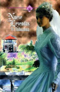 Nueve leyendas de Chihuahua.