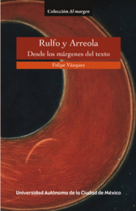 Rulfo y Arreola : desde los márgenes del texto