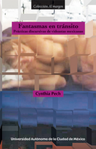 Fantasmas en tránsito : prácticas discursivas de videastas mexicanas