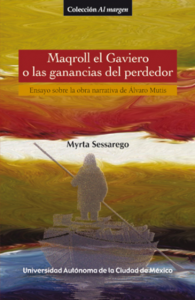 Maqroll el Gaviero o las ganancias del perdedor : ensayo sobre la narrativa de Álvaro Mutis
