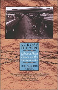 Across the wire : life and hard times on the mexican border