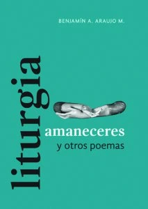 Liturgia, amaneceres y otros poemas