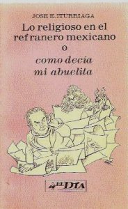  Lo  religioso en el refranero mexicano o como decía mi abuelita