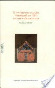 El movimiento popular estudiantil de 1968 en la novela mexicana