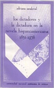 Los dictadores y la dictadura en la novela hispanoamericana (1851-1978)