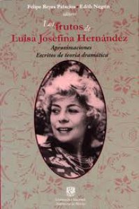 Los frutos de Luisa Josefina Hernández : aproximaciones : escritos de teoría dramática