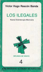 Los ilegales : Nueva dramaturgia mexicana