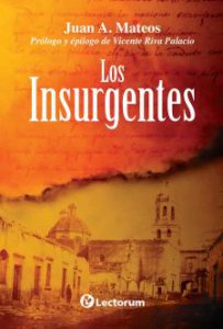 Los insurgentes. Continuación de Sacerdote y caudillo. Novela histórica