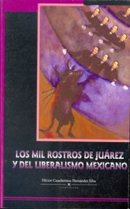 Los mil rostros de Juárez y del liberalismo mexicano
