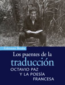 Los puentes de la traducción. Octavio Paz y la poesía francesa