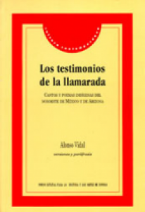 Los testimonios de la llamarada : cantos y poemas indígenas del noroeste de México y de Arizona