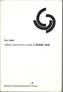 Los viejos : duólogo imprevisto en un acto
